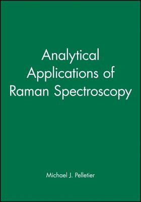 Analytical Applications of Raman Spectroscopy by Pelletier, Michael J.