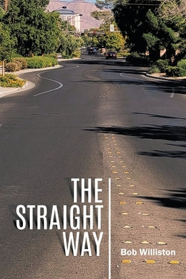 The Straight Way by Williston, Bob