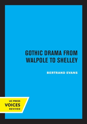 Gothic Drama from Walpole to Shelley by Evans, Bertrand