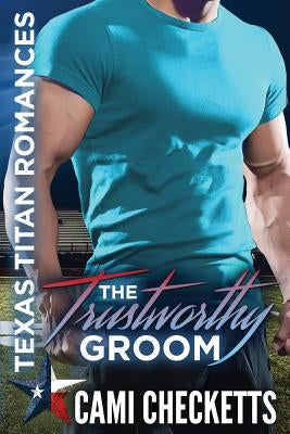 The Trustworthy Groom by Checketts, Cami