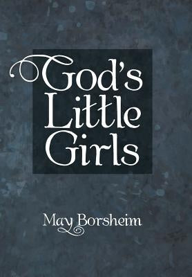 God'S Little Girls by Borsheim, May