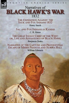 Narratives of Black Hawk's War, 1832 by Smith, Henry