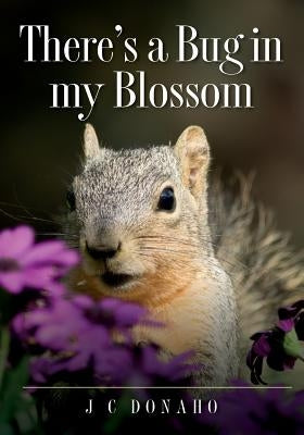 There's a Bug in My Blossom by Donaho, J. C.