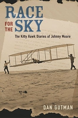 Race for the Sky: The Kitty Hawk Diaries of Johnny Moore by Gutman, Dan