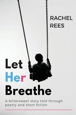 Let Her Breathe by Rees, Rachel