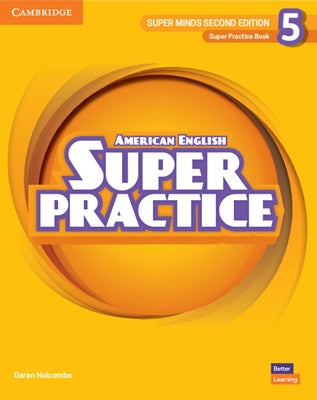 Super Minds Level 5 Super Practice Book American English by Holcombe, Garan