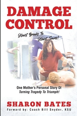 Damage Control - Heart Breaks to Heart Saves! by Bates, Sharon