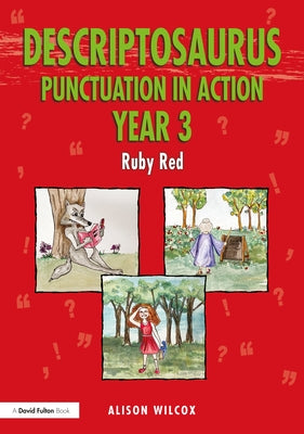 Descriptosaurus Punctuation in Action Year 3: Ruby Red: Ruby Red by Wilcox, Alison