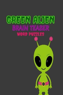 Green Alien: Brain Teaser Word puzzle Book by Chambers, Antoinette