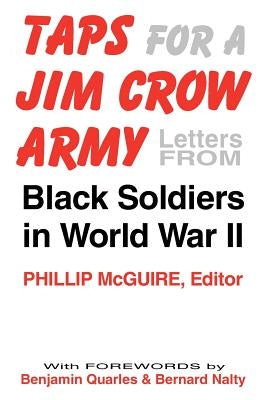 Taps for a Jim Crow Army: Letters from Black Soldiers in World War II by McGuire, Christy