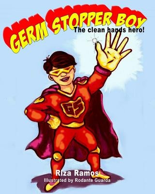 Germ Stopper Boy: The Clean Hands Hero by Guarda, Rodante