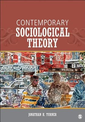 Contemporary Sociological Theory by Turner, Jonathan H.