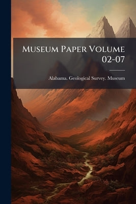 Museum Paper Volume 02-07 by Alabama Geological Survey Museum