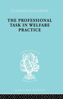 The Professional Task in Welfare Practice by Nokes, Peter