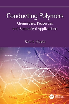Conducting Polymers: Chemistries, Properties and Biomedical Applications by Gupta, Ram K.