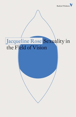 Sexuality in the Field of Vision by Rose, Jacqueline