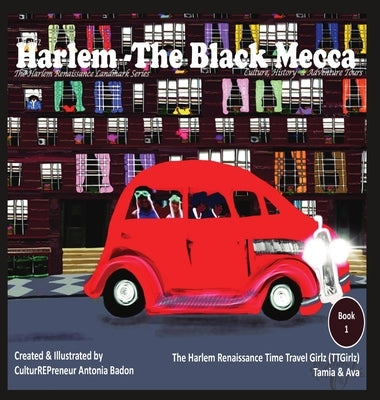 Harlem - The Black Mecca: The Harlem Renaissance Time Travel Girlz (TTGirlz) by Badon, Antonia
