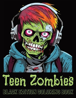 Teen Zombie Black Edition Coloring Book: 50+ Black Background Images to Color: Big 8.5" x 11" Paperback Coloring Book for Teenagers by Of, My Little Book