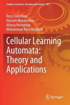 Cellular Learning Automata: Theory and Applications by Vafashoar, Reza