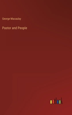 Pastor and People by Macaulay, George