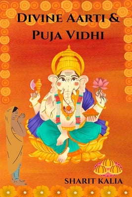 Divine Aarti & Puja Vidhi: Devotional Puja and Aarti collection by Kalia, Sharit