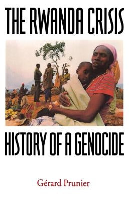 The Rwanda Crisis: History of a Genocide by Prunier, Gérard