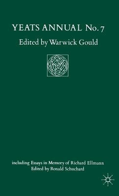Yeats Annual No 7: Including Essays in Memory of Richard Ellmann by Gould, Warwick