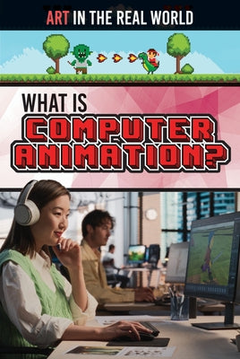 What Is Computer Animation? by Thorpe, Judy