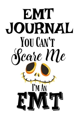 EMT Journal: You Can't Scare Me I'M An EMT by Cardio, Carry