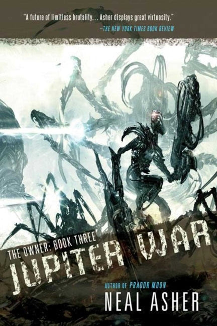 Jupiter War: The Owner: Book Three by Asher, Neal