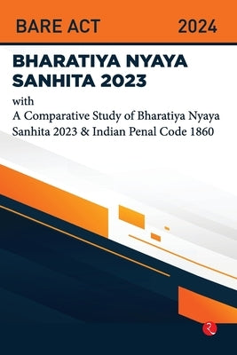 Bhartiya Nyaya Sanhita 2023 With a Comparative Study of Bhartiya Nyaya Sanhita 2023 & Indian Penal Code 1860 by Rupa Publications India