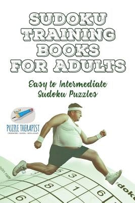 Sudoku Training Books for Adults Easy to Intermediate Sudoku Puzzles by Speedy Publishing