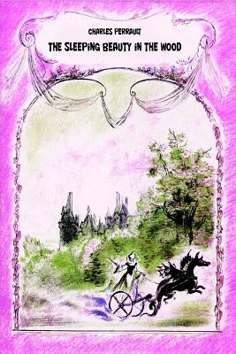 The Sleeping Beauty in the Wood by Perrault, Charles