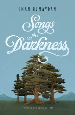 Songs for Darkness by Yunis, Iman Humaydan