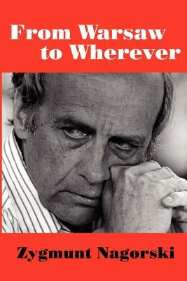 From Warsaw to Wherever by Nagorski, Zygmunt