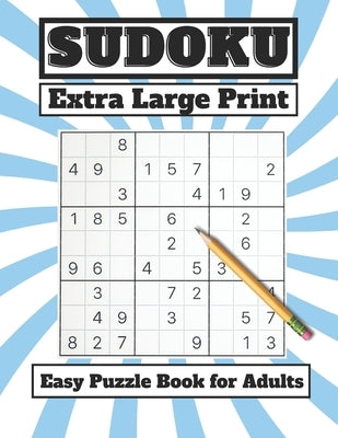 Extra Large Print Easy Sudoku Puzzle Book for Adults: Over 100 Beginner Friendly puzzles, Simple Brain Games Book For Adults and senior by Yasser, Asmaa
