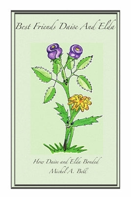 Best Friends Daise And Elda by Bell, Michel A.
