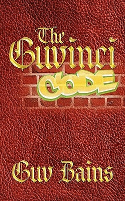The Guvinci Code: The Modern Day Code of Conduct by Bains, Guv