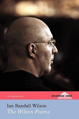 The Wilson Poems (The Hollyridge Press Chapbook Series) by Wilson, Ian Randall