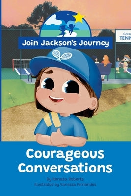 JOIN JACKSON's JOURNEY Courageous Conversations by Roberts, Renata