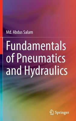 Fundamentals of Pneumatics and Hydraulics by Salam, MD Abdus