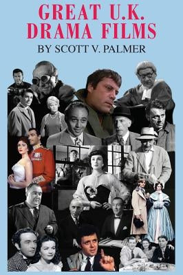 Great U.K. Drama Films by Palmer, Scott V.