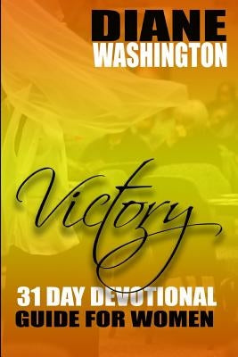 Victory!: 31 Day Devotional Guide For Women by Washington, Diane