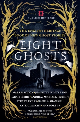 Eight Ghosts: The English Heritage Book of New Ghost Stories by Author