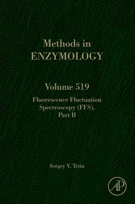 Fluorescence Fluctuation Spectroscopy (Ffs) Part B: Volume 519 by Tetin, Sergey