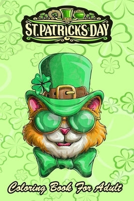 St Patricks Day Coloring Book For Adult: Kitty Cat Leprechaun - An Adult Coloring Books St Patrick for Kids, Adults with Beautiful Irish Shamrock, Lep by Jenny, Bookcreators