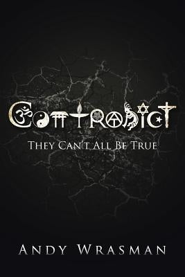 Contradict: They Can't All Be True by Wrasman, Andy