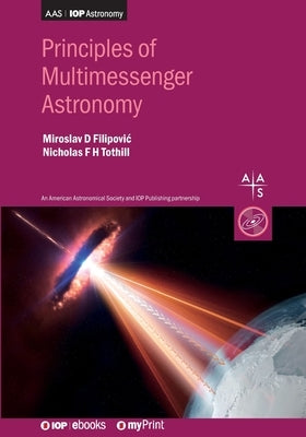 Principles of Multimessenger Astronomy: Book 1 by Filipovic, Miroslav