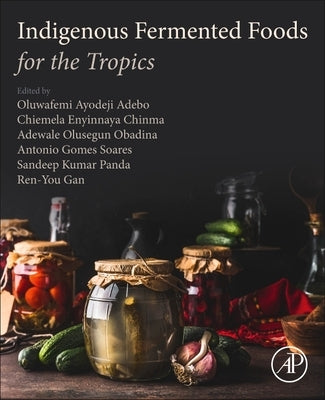 Indigenous Fermented Foods for the Tropics by Adebo, Oluwafemi Ayodeji