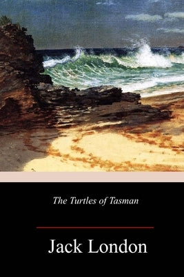 The Turtles of Tasman by London, Jack